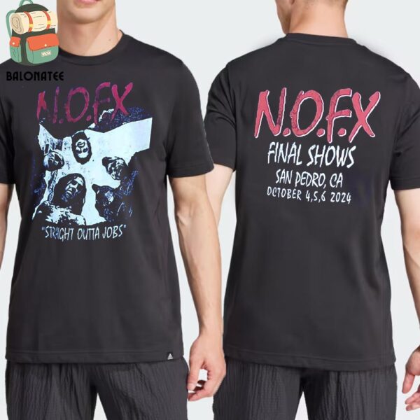 2024 NOFX Punk In Drublic Final Shows Straight Outta Jobs Shirt NWA At San Pedro CA On October 4-5-6 2024 Two Sides Classic T-Shirt