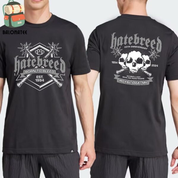 Hatebreed 30th Anniversary Tour Born To Bleead Event Tee At Royal Oak Theatre MI On October 3rd 2024 Two Sides Classic T-Shirt