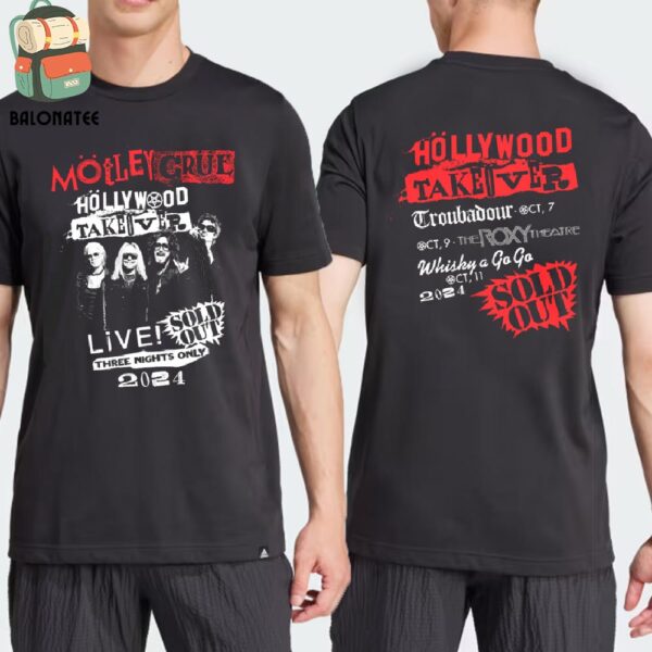 Motley Crue Hollywood Takeover Tee Live Three Nights Only 2024 From 7th To 11th 2024 Two Sides Classic T-Shirt