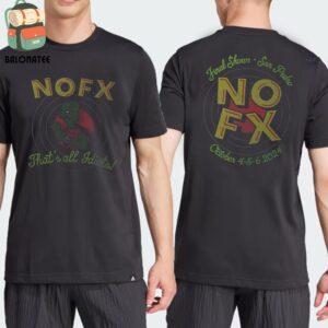 Nofx Finals Show In The Final Tour 2024 That’s All Idiots Event Tee At San Pedro CA On October 4-5-6 2024 Two Sides Classic T-Shirt