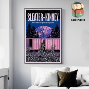 Sleater-Kinney With Special Guests Ill Peach Event Poster At Tacoma WA On October 6th 2024 Wall Decor Poster Canvas