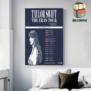 Taylor Swift The Eras Tour With Gracie Abrams North America 2024 Dates And Places List Wall Decor Poster Canvas