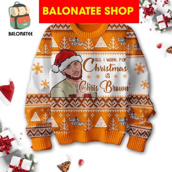 Chris Brown Is All I Want For Christmas Ugly Sweater