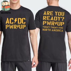 AC DC Are You Ready PWR UP 2025 Tour T-Shirt Tee Merch Limited Two Sides Classic T-Shirt