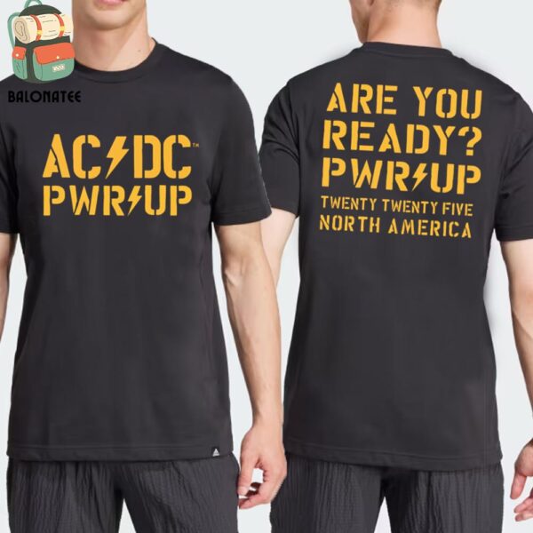 AC DC Are You Ready PWR UP 2025 Tour T-Shirt Tee Merch Limited Two Sides Classic T-Shirt