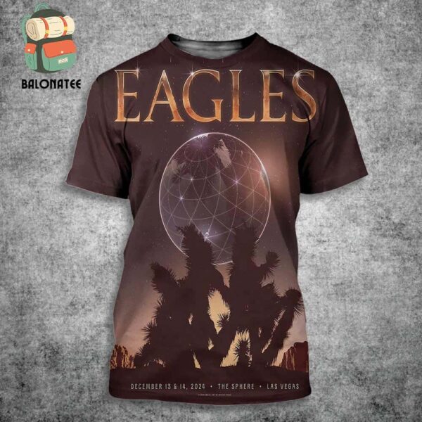 Eagles Event Poster For Show At The Sphere Las Vegas On December 13th And 14th 2024 All Over Print Shirt