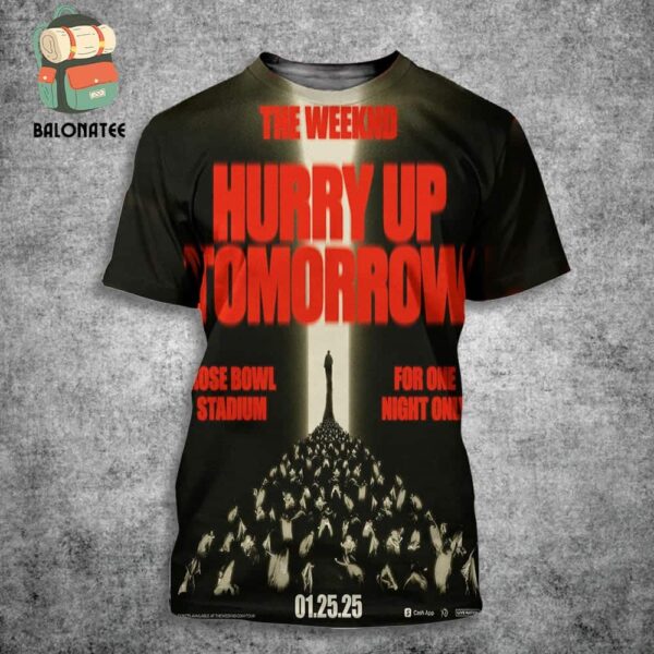 The Weeknd One Night Only Rose Bowl Game Show Hurry Up Tomorrow On January 25th 2025 All Over Print Shirt