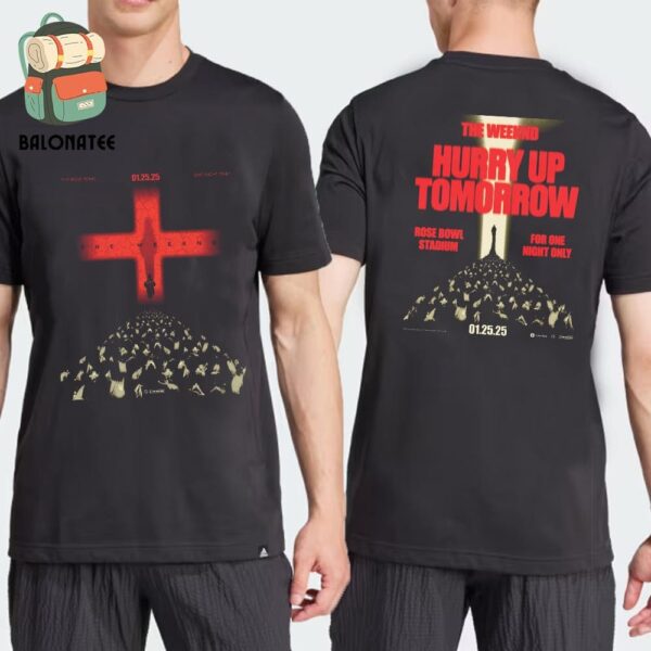 The Weeknd One Night Only Rose Bowl Game Show Hurry Up Tomorrow On January 25th 2025 Two Sides Classic T-Shirt