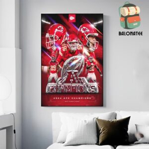 Kansas City Chiefs Is The 2024 AFC Champions Back To Back To Back AFC Champions Wall Decor Poster Canvas