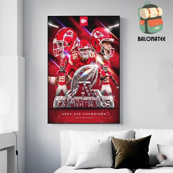 Kansas City Chiefs Is The 2024 AFC Champions Back To Back To Back AFC Champions Wall Decor Poster Canvas