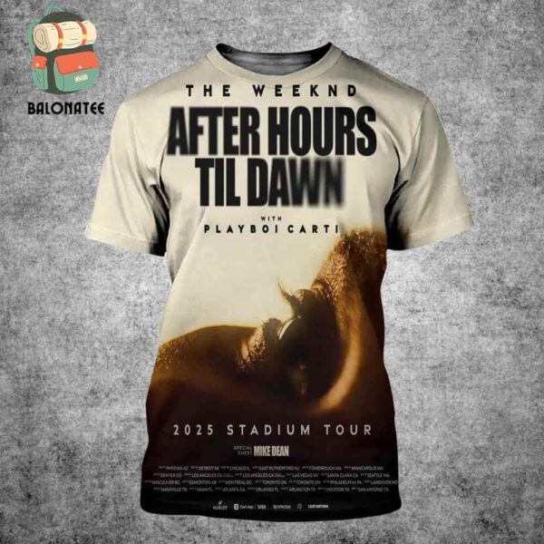 The Weeknd Stadium Tour 2025 Poster After Hours Til Dawn From May 9th To September 3rd All Over Print Shirt