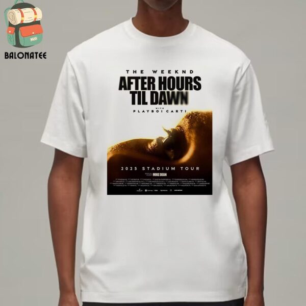 The Weeknd Stadium Tour 2025 Poster After Hours Til Dawn From May 9th To September 3rd Classic T-Shirt