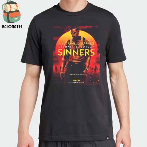 New Poster Dance With The Devil For Ryan Coogler Film Sinners Only In Theaters April 18th 2025 Classic T-Shirt